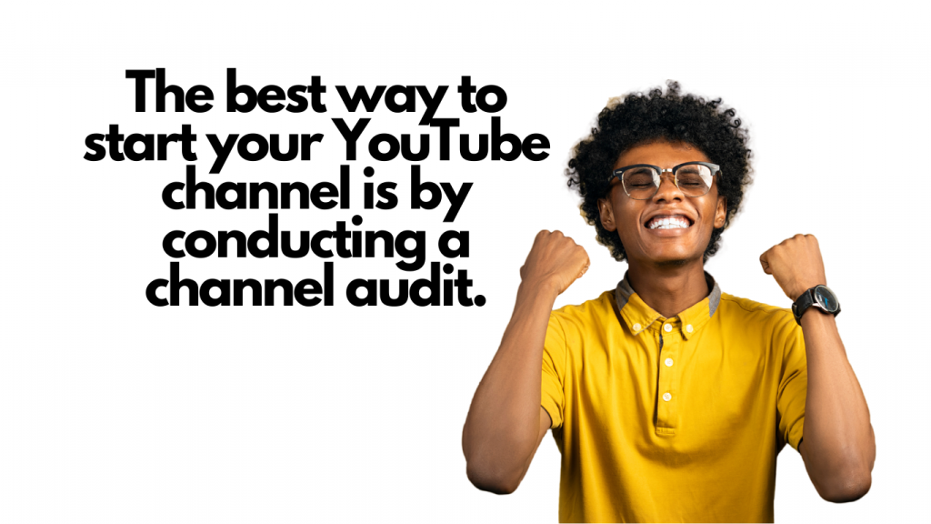 This is a man happy to conduct a channel audit on his Youtube Channel